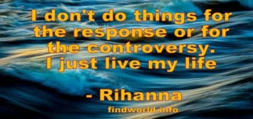 I dont do things for the response or for the controversy. I just live my life 1