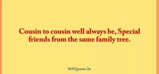 Cousin to cousin well always be Special friends from the same family tree. 1