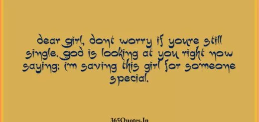 Dear Girl dont worry if youre still single. God is looking at you right now saying Im saving this girl for someone special. 1