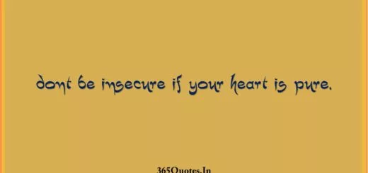 Dont be insecure if your heart is pure. 1
