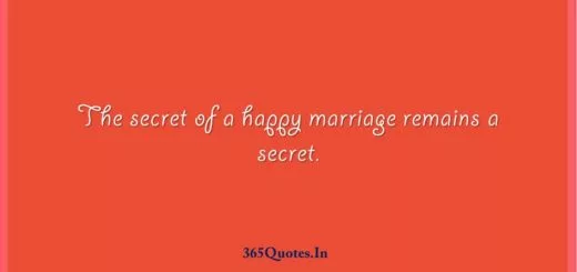 The secret of a happy marriage remains a secret. 1