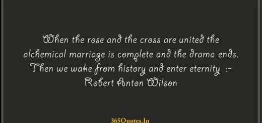 When the rose and the cross are united the alchemical marriage is complete and the drama ends. Then we wake from history and enter eternity Robert Anton Wilson 1
