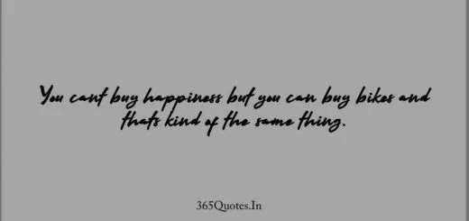You cant buy happiness but you can buy bikes and thats kind of the same thing. 1
