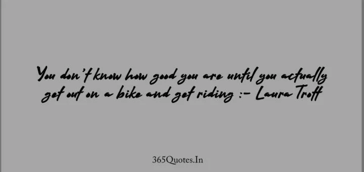 You dont know how good you are until you actually get out on a bike and get riding Laura Trott 1